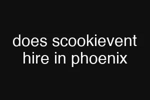 does scookievent hire in phoenix