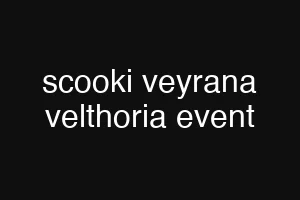 scooki veyrana velthoria event