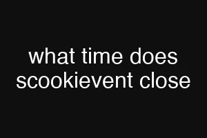 what time does scookievent close