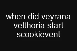 when did veyrana velthoria start scookievent