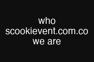 who scookievent.com.co we are